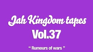 [RARE] Jah Kingdom tapes Vol.37 - RUMOURS OF WAR [RE-UP]