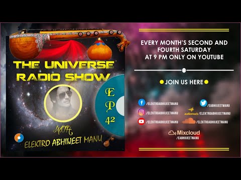 THE UNIVERSE RADIO SHOW EPISODE 42 WITH ELEKTRO ABHIIJEET MANU | WORLD MUSIC | PODCAST |
