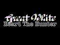 GREAT WHITE - Heart The Hunter (Lyric Video)