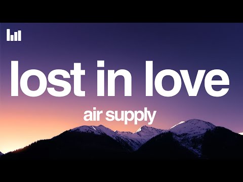 Air Supply - Lost In Love (Lyrics)
