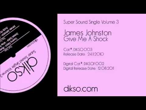 James Johnston - Give Me A Shock [Dikso 003]