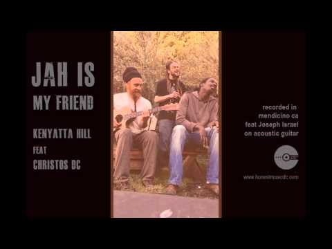 Jah Is My Friend - Kenyatta Hill ft Christos DC unplugged in Mendocino