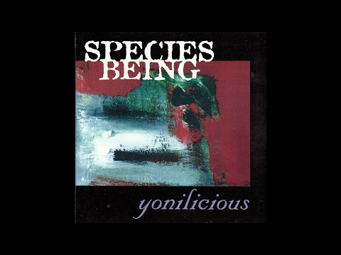 Species Being - Yonilicious Pt. I