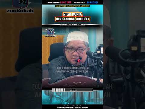 Bandingan Dunia Dengan Akhirat - Ustaz Shamsuri Ahmad  #zonkuliah #kuliahagama  #ustazshamsuri