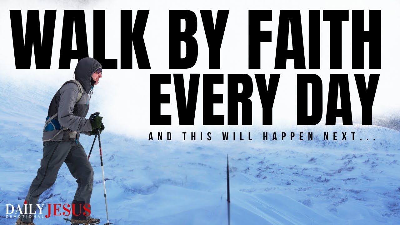 WALK IN FAITH And Receive Your Blessings (Morning Devotional And Prayer)