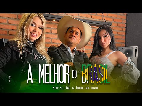 A Melhor do Brasil - Melody, Bella Angel feat Robério e Seus Teclados