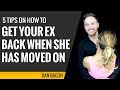 5 Tips On How To Get Your Ex Back When She Has Moved On