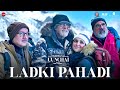 Ladki Pahadi Uunchai Amitabh Bachchan Parineeti C Anupam K Boman Abhijeet S Amit T Irshad