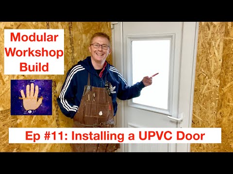 Installing a UPVC Door. Ep #11 Modular Workshop / Garden Room Build