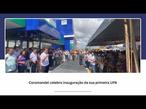 Coromandel celebra inauguração da sua primeira UPA