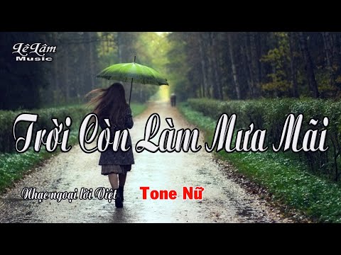 Karaoke - TRỜI CÒN LÀM MƯA MÃI Tone Nữ | Lê Lâm Music