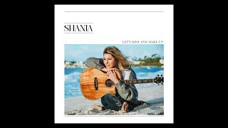 Shania Twain - Let&#39;s Kiss and Make Up (Radio Edit)