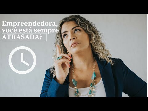 Você  está sempre atrasada?