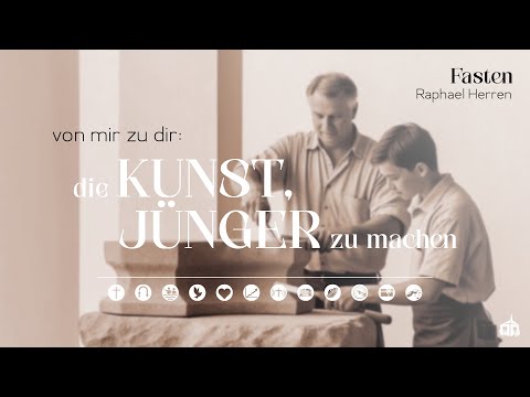 Fasten // die Kunst Jünger zu machen - Teil 12 - Bethel Gemeinde Baden-Wettingen