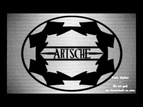 ARTSCHE - ES IST GEIL EIN ARSCHLOCH ZUSEIN (FEAT. SPLINT)
