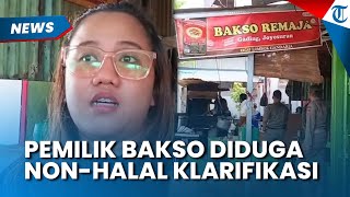 Anak Pemilik Bakso Remaja Gading yang Diduga Pakai Bahan Non-Halal Beri Klarfikasi: Kami Muslim