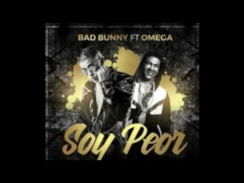 Bad Bunny ft Omega – Soy peor (Remix)Official 2K17