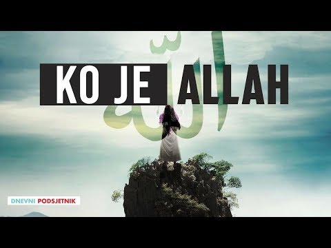 Ko je Allah? [NE PROPUSTI POGLEDATI]┇Dnevni podsjetnik