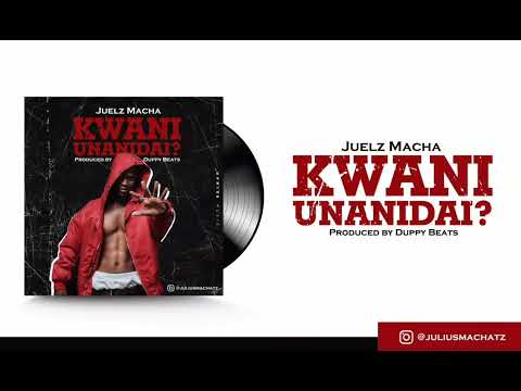 Julius Macha  - Kwani Unanidai?