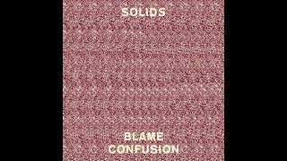 Solids - Blame Confusion