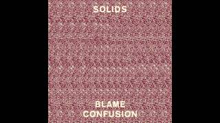 Solids - Blame Confusion video