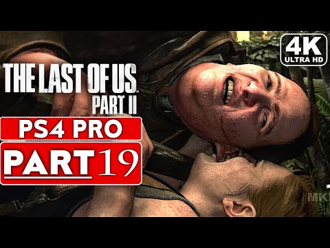 THE LAST OF US 2 Gameplay Walkthrough Part 19 [4K PS4 PRO] - No Commentary (FULL GAME)
