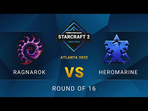 SC2 - RagnaroK vs. HeroMarine - DreamHack SC2 Masters: Atlanta 2022 - Round of 16