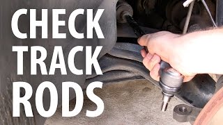 How to: Check track rod and inner/outer tie rod ends for wear