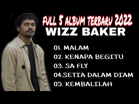 Full Album 5 lagu terbaru 2022 Wizz Baker //kenapa begitu X malam X sa fly X kembalilah#wizzbaker