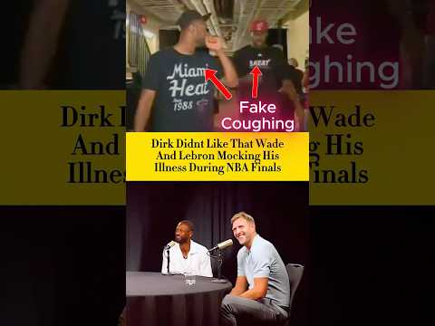 Dirk Calls Wade & LeBron’s Fake Coughing in 2011 Finals “Childish”  🤔