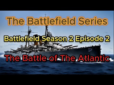 Battlefield S2 E2 The Battle of the Atlantic. History Documentary War.