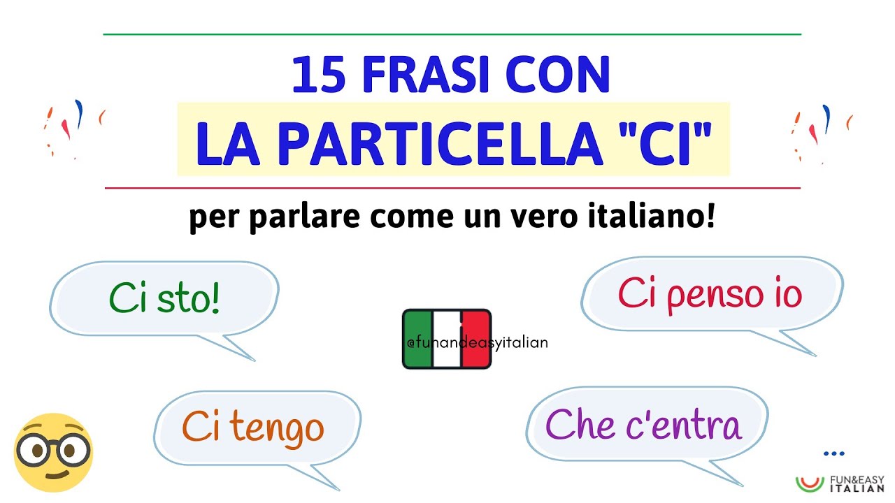 15 FRASI (USATISSIME) CON LA PARTICELLA "CI"