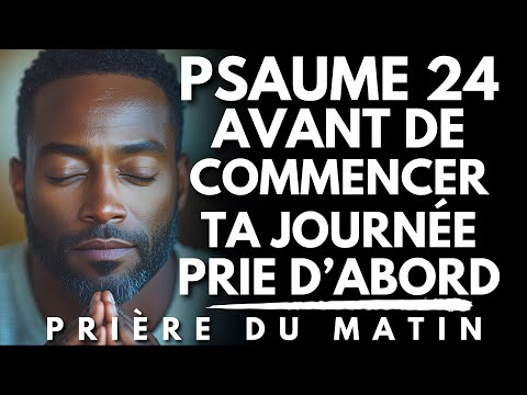 PSAUME 24 : Les Portes de l’Impossible s’Ouvrent Quand Dieu Arrive en Premier | Priere du Matin