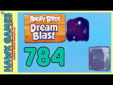 Angry Birds Dream Blast Level 784 - Walkthrough, No Boosters