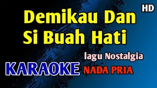 Download lagu DEMIKAU DAN SI BUAH HATI - KARAOKE NADA PRIA COWOK #nostalgia mp3