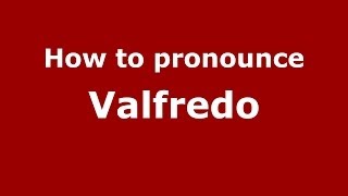 How to pronounce Valfredo