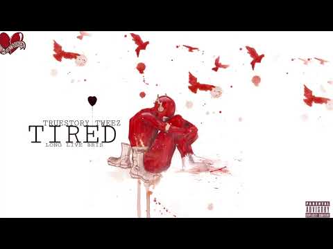 Truestory Tweez - TIRED [Official Audio]
