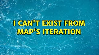 I can't exist from map's iteration