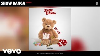 Show Banga - Bond (Audio)