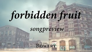 SONGPREVIEW - 'Forbidden Fruit | The Bowery