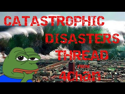 Catastrophic Disasters that'll make you rethink your life | 4chan /x/ Greentext Thread Parts 1-4