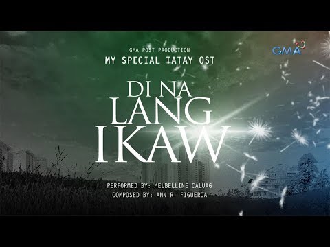 Playlist Lyric Video: ‘Di Na Lang Ikaw – Melbelline Caluag (‘My Special Tatay’ OST)