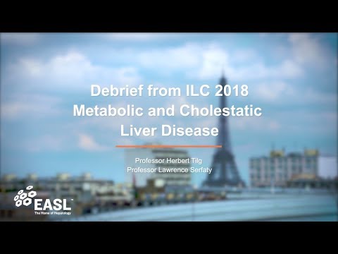 ILC 2018 Debrief : Metabolic and Cholestatic Liver Disease