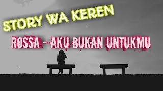 Download lagu STORY WA KEREN || ROSSA - AKU BUKAN UNTUKMU { LIRIK MUSIK } mp3 Download lagu STORY WA KEREN || ROSSA - AKU BUKAN UNTUKMU { LIRIK MUSIK } mp3