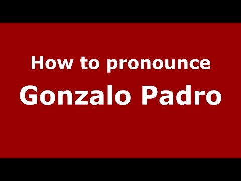 How to pronounce Gonzalo Padro