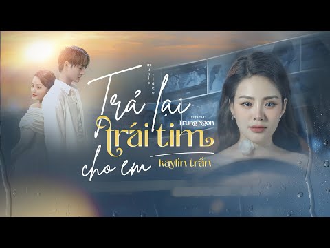 Trả lại trái tim cho em - Kaylin Trần