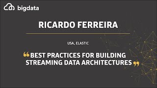 Best Practices for Building Streaming Data Architectures by Ricardo Ferreira