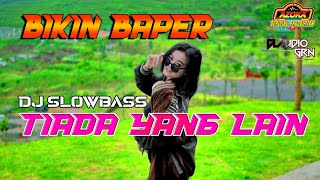 Download lagu DJ TIADA YANG LAIN || REMIX SLOW BASS TERBARU BIKIN BAPER mp3