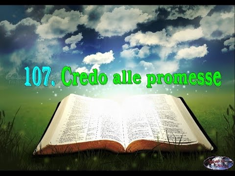 -Inni di Lode e Suppliche a Dio- __107. Credo alle promesse__