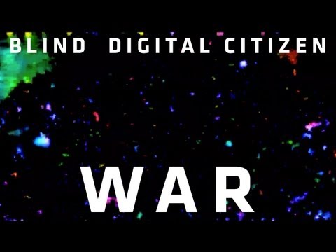 Blind Digital Citizen - War